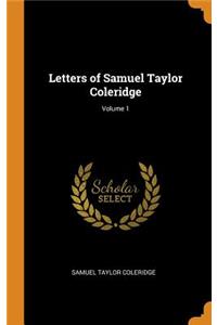 Letters of Samuel Taylor Coleridge; Volume 1