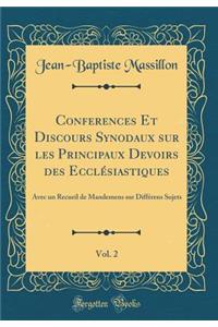 Conferences Et Discours Synodaux Sur Les Principaux Devoirs Des EcclÃ©siastiques, Vol. 2: Avec Un Recueil de Mandemens Sur DiffÃ©rens Sujets (Classic Reprint)