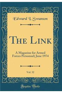 The Link, Vol. 32: A Magazine for Armed Forces Personnel; June 1974 (Classic Reprint)