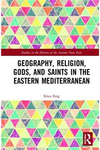 Geography, Religion, Gods, and Saints in the Eastern Mediterranean