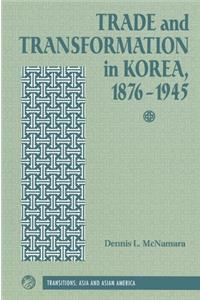 Trade And Transformation In Korea, 1876-1945