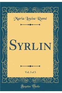 Syrlin, Vol. 3 of 3 (Classic Reprint)