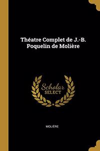 Théatre Complet de J.-B. Poquelin de Molière