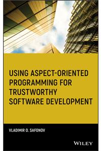 Using Aspect-Oriented Programming for Trustworthy Software Development