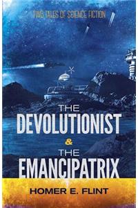 The Devolutionist and the Emancipatrix