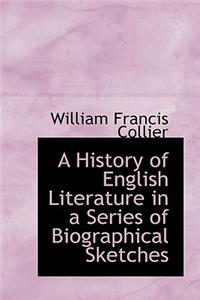 A History of English Literature in a Series of Biographical Sketches