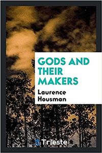 GODS AND THEIR MAKERS