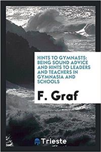 HINTS TO GYMNASTS: BEING SOUND ADVICE AN