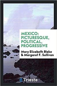 Mexico: picturesque, political, progressive