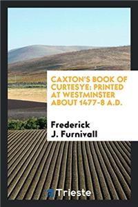 Caxton's Book of Curtesye