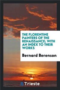 The Florentine Painters of the Renaissance