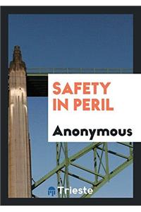Safety in Peril