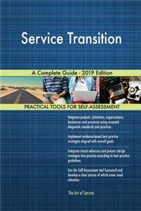 Service Transition A Complete Guide - 2019 Edition