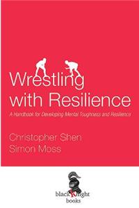 Wrestling with Resilience