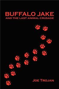 Buffalo Jake and the Last Animal Crusade