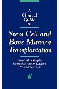 A Clinical Guide to Stem Cell and Bone Marrow Transplantation