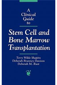 Clinical Guide to Stem Cell and Bone Marrow Transplantation