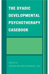 The Dyadic Developmental Psychotherapy Casebook