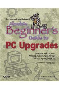 Absolute Beginner's Guide to PC Upgrades