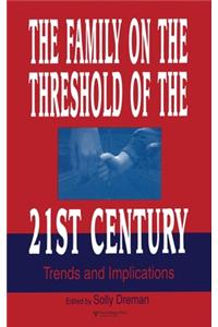 The Family on the Threshold of the 21st Century: Trends and Implications