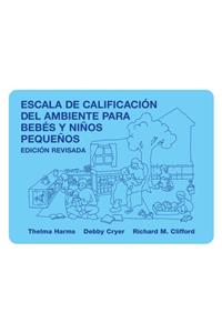 Escala de Calificacion del Ambiente para Bebes y Ninos Pequenos, Edicion Revisada