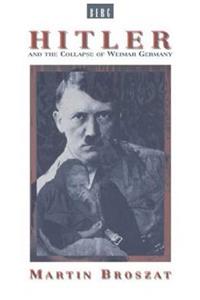 Hitler and the Collapse of Weimar Germany