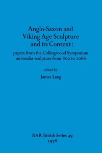 Anglo-Saxon and Viking Age Sculpture and its Context