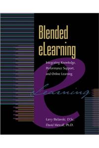 Blended Elearning: Integrating Knowledge, Performance, Support, and Online Learning