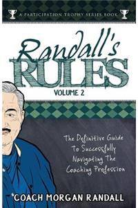 Randall's Rules Volume Two: The Definitive Guide For Successfully Navigating The Coaching Profession
