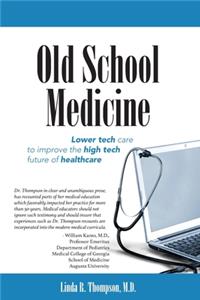 Old School Medicine: Lower tech care to improve the high tech future of healthcare