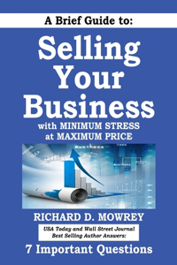 Brief Guide to Selling Your Business with Minimum Stress at Maximum Price