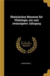 Rheinisches Museum für Philologie, ein und zwanzigster Jahrgang