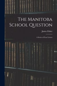 Manitoba School Question [microform]
