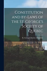 Constitution and By-laws of the St. George's Society of Quebec [microform]