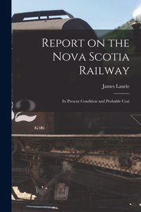 Report on the Nova Scotia Railway [microform]