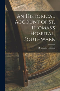 Historical Account of St. Thomas's Hospital, Southwark