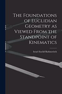 Foundations of Euclidian Geometry as Viewed From the Standpoint of Kinematics
