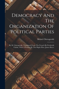 Democracy And The Organization Of Political Parties