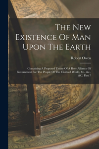 New Existence Of Man Upon The Earth