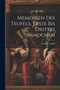 Memoiren des Teufels, Erste bis Drittes Bändchen