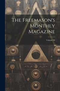 Freemason's Monthly Magazine; Volume 30