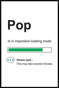 Pop is in Inspiration Loading Mode