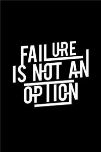 Failure Is Not an Option