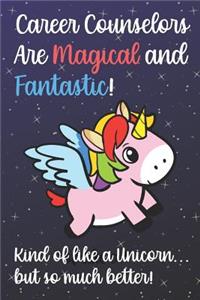Career Counselors Are Magical And Fantastic Kind Of Like A Unicorn But So Much Better