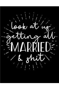 Look at us getting all MARRIED & shit