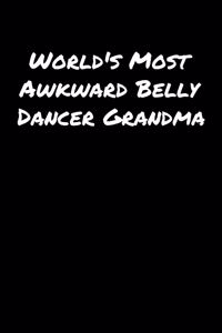 World's Most Awkward Belly Dancer Grandma