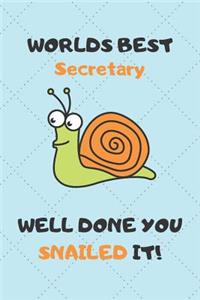 Worlds Best Secretary Well Done You Snailed It!