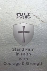 Dane Stand Firm in Faith with Courage & Strength