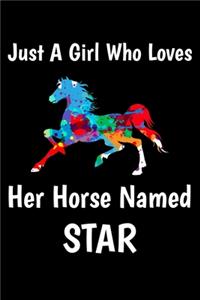 Just A Girl Who Loves Her Horse Named Star