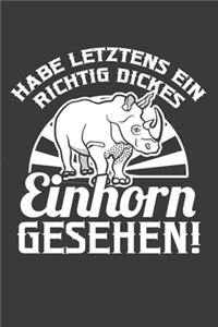 Habe letztens ein richtig dickes Einhorn gesehen!: Liniertes DinA 5 Notizbuch für Animal, Tier-Fans und Tierliebhaber Wildtier Liebende Notizheft